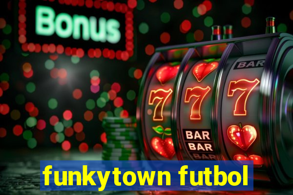 funkytown futbol